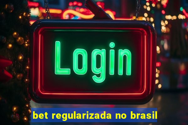 bet regularizada no brasil